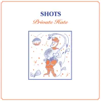 Shots - Private Hate