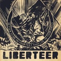 Liberteer - Better to Die on Your Feet Than Live on Your Knees