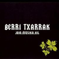 Berri Txarrak - Jaio.Musika.Hil