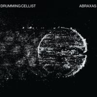 DrummingCellist - Abraxas