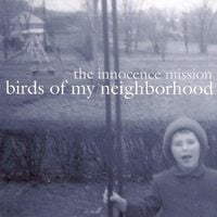 The Innocence Mission - Birds of My Neighborhood