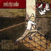 Red City Radio - To the Sons and Daughters of Woody Guthrie