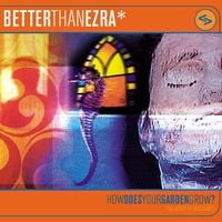 Better Than Ezra - How Does Your Garden Grow?