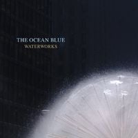 The Ocean Blue - Waterworks
