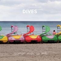 Dives - Teenage Years Are Over
