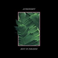 Astronomyy - Rest In Paradise