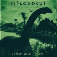 Diplodocus - Slow and Heavy (B-side)