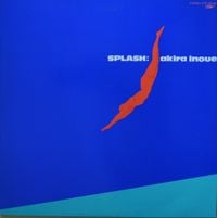 井上鑑 [Akira Inoue] - Splash