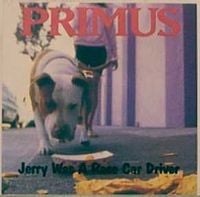 Primus - Jerry Was a Race Car Driver