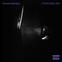 PlayThatBoiZay - POISON KLAN