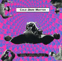 Genesis P-Orridge & Psychic TV - Cold Dark Matter
