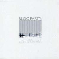 Bloc Party - So Here We Are/Positive Tension