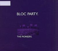 Bloc Party - The Pioneers