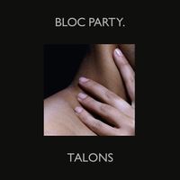 Bloc Party - Talons