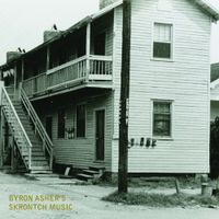 Byron Asher - Byron Asher&rsquo;s Skrontch Music