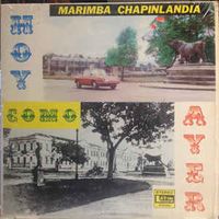 Marimba Chapinlandia - Hoy Como Ayer