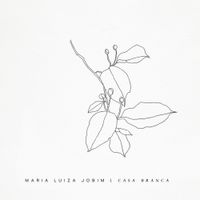 Maria Luiza Jobim - Casa Branca