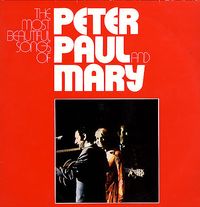 Peter, Paul and Mary - The Most Beautiful Songs of Peter, Paul & Mary