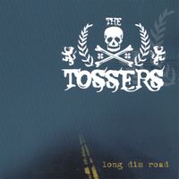 The Tossers - The Long Dim Road