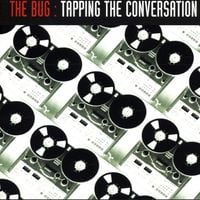 The Bug - Tapping the Conversation