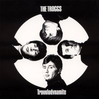 The Troggs - Trogglodynamite