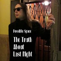 Possible Space - The Truth About Last Night