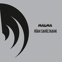 Magma - R&iuml;ah Sah&iuml;ltaahk