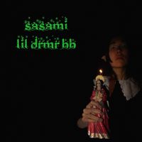 SASAMI - lil drmr bb
