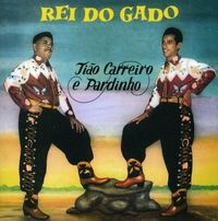 Ti&atilde;o Carreiro & Pardinho - Rei do gado