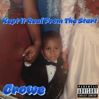 Crowe - Kept It Real from the Start