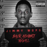Jimmy Wopo - Back Against the Wall