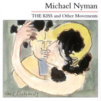 Michael Nyman - The Kiss and Other Movements