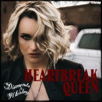 Diamonds And Whiskey - Heartbreak Queen