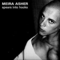 Meira Asher - Spears Into Hooks