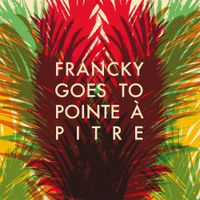 Francky Goes To Pointe &agrave; Pitre - Francky Goes to Pointe &agrave; Pitre