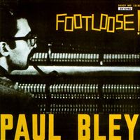 Paul Bley - Footloose!