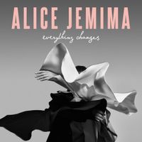 Alice Jemima - Everything Changes