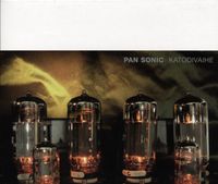 Pan Sonic - Katodivaihe