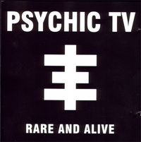 Psychic TV - Rare and Alive