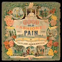 Taylor Alexander - Good Old Fashioned Pain