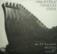 Orkiestra &Oacute;smego Dnia / Jan A. P. Kaczmarek - Muzyka na koniec