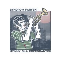 Syndrom Paryski - Hymny dla przegranych