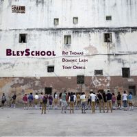 Pat Thomas, Dominic Lash, & Tony Orrell - BleySchool