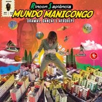 Rincon Sapi&ecirc;ncia - Mundo Manicongo: Dramas, Dan&ccedil;as e Afroreps