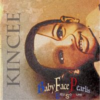 Kincee Babyface Pearlis - Dieu so Pure