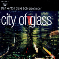 Stan Kenton - City of Glass: Stan Kenton Plays Bob Graettinger