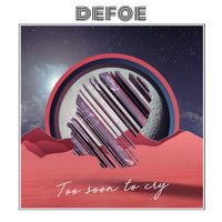 Defoe - Too Soon to Cry