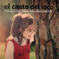 El Canto Del Loco - Por M&iacute; Y Por Todos Mis Compa&ntilde;eros