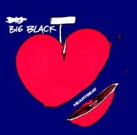 Big Black - Heartbeat / Things to Do Today / I Can't Believe