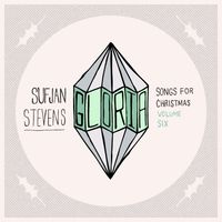 Sufjan Stevens - Gloria: Songs for Christmas, Vol. VI